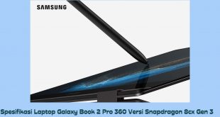 Spesifikasi Laptop Galaxy Book 2 Pro 360 Versi Snapdragon 8cx Gen 3
