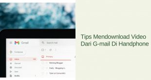 Tips Mendownload Video Dari G-mail Di Handphone