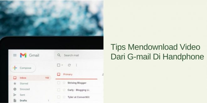 Tips Mendownload Video Dari G-mail Di Handphone