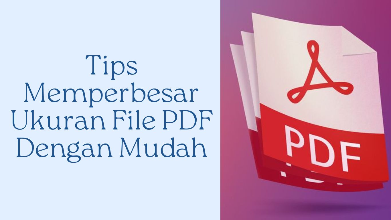 Tips memperbesar ukuran file pdf dengan mudah tekno kripto