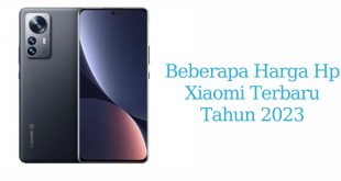 Beberapa Harga Hp Xiaomi Terbaru Tahun 2023