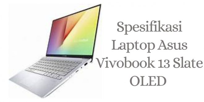 Spesifikasi Laptop Asus Vivobook 13 Slate OLED