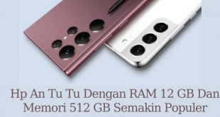 Hp AnTuTu Dengan RAM 12 GB Dan Memori 512 GB Semakin Populer