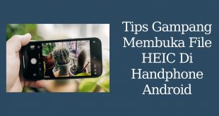 Tips Gampang Membuka File HEIC Di Handphone Android