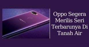 Oppo Segera Merilis Seri Terbarunya Di Tanah Air