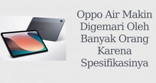 Oppo Air Makin Digemari Oleh Banyak Orang Karena Spesifikasinya