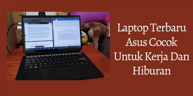Laptop Terbaru Asus Cocok Untuk Kerja Dan Hiburan