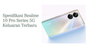 Spesifikasi Realme 10 Pro Series 5G Keluaran Terbaru