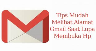 Tips Mudah Melihat Alamat Gmail Saat Lupa Melalui Hp