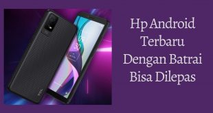 Hp Android Terbaru Dengan Baterai Bisa Di Lepas