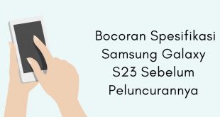 Bocoran Spesifikasi Samsung Galaxy S23 Sebelum Peluncurannya