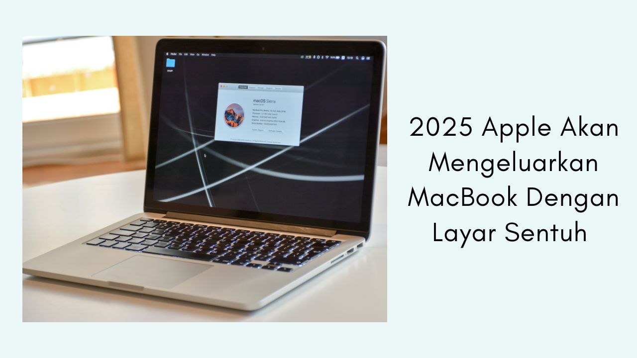 2025 Apple Akan Mengeluarkan MacBook Dengan Layar Sentuh