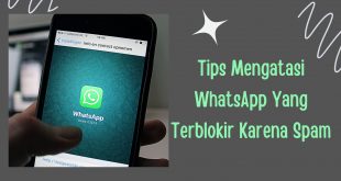 Tips Mengatasi WhatsApp Yang Terblokir Karena Spam