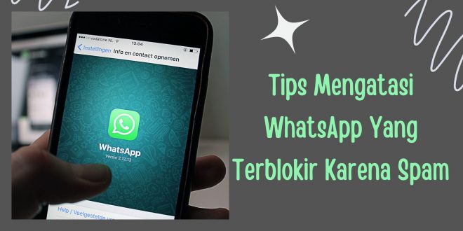 Tips Mengatasi WhatsApp Yang Terblokir Karena Spam