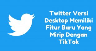 Twitter Versi Desktop Memiliki Fitur Baru Yang Mirip Dengan TikTok