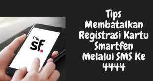 Tips Membatalkan Registrasi Kartu Smartfren Melalui SMS ke 4444