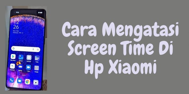 Cara Mengecek Screen Time Di Hp Xiaomi
