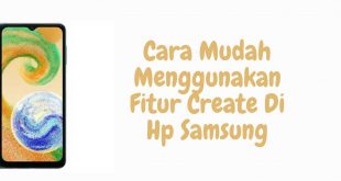 Cara Mudah Menggunakan Fitur Create Di Hp Samsung