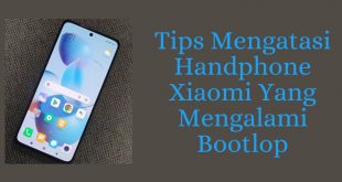 Tips Mengatasi Handphone Xiaomi Yang Mengalami Bootlop