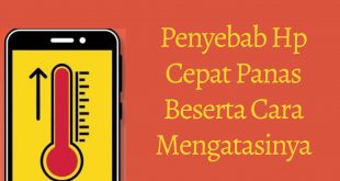 Penyebab Hp Cepat Panas Beserta Cara Mengatasinya