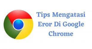 Tips Mengatasi Eror Di Google Chrome