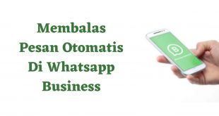 Membalas Pesan Otomatis Di Whatsapp Business