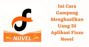 Ini Cara Gampang Menghasilkan Uang Di Aplikasi Fizzo Novel