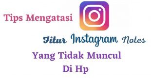 Tips Mengatasi Fitur Instagram Notes Yang Tidak Muncul Di Hp