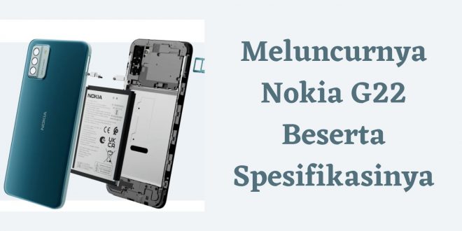 Meluncurnya Nokia G22 Beserta Spesifikasinya