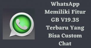 WhatsApp Memiliki Fitur GB v19.35 Terbaru Yang Bisa Custom Chat
