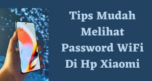 Tips Mudah Melihat Password WiFi Di Hp Xiaomi