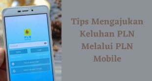 Tips Mudah Mengajukan Keluhan PLN Melalui PLN Mobile