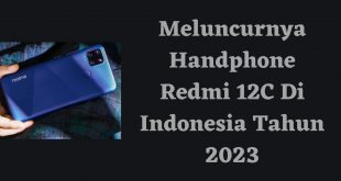 Meluncurnya Handphone Redmi 12C Di Indonesia Tahun 2023