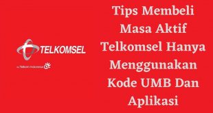 Tips Membeli Masa Aktif Telkomsel Hanya Menggunakan Kode UMB Dan Aplikasi