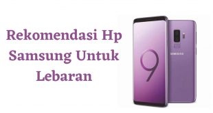 REKOMENDASI HP SAMSUNG UNTUK LEBARAN