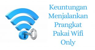 Keuntungan Menjalankan Prangkat Pakai Wifi Only