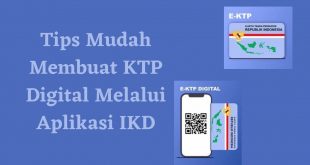 Tips Mudah Membuat KTP Digital Melalui Aplikasi IKD