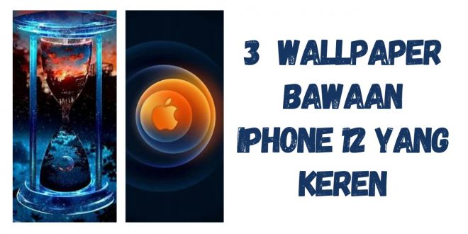 3 Wallpaper Bawaan iPhone 12 Yang Keren