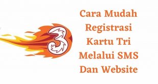 Cara Mudah Registrasi Kartu Tri Melalui SMS Dan Website