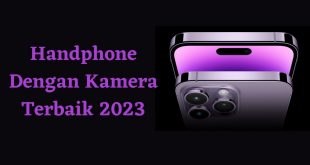 Handphone Dengan Kamera Terbaik 2023