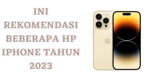INI REKOMENDASI BEBERAPA HP IPHONE TAHUN 2023
