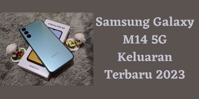Samsung Galaxy M14 5G Keluaran Terbaru 2023