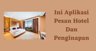 Ini Aplikasi Pesan Hotel Dan Penginapan