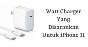 Watt Charger Yang Disarankan Untuk iPhone 11