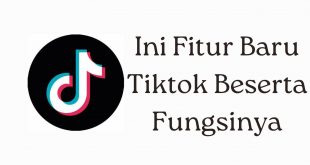 Ini Fitur Baru Tiktok Beserta Fungsinya