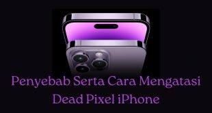 Penyebab Serta Cara Mengatasi Dead Pixel iPhone