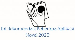 Ini Rekomendasi Beberapa Aplikasi Novel 2023