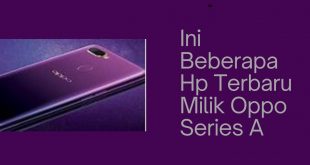 Ini Beberapa Hp Terbaru Milik Oppo Series A