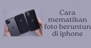 Cara mematikan foto beruntun di iphone
