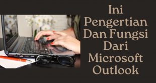 Ini Pengertian Dan Fungsi Dari Microsoft Outlook